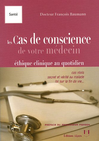Beispielbild fr Les Cas De Conscience Du Mdecin : thique Clinique Au Quotidien zum Verkauf von RECYCLIVRE