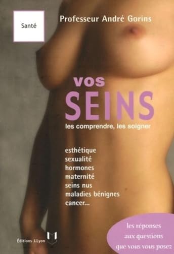 Beispielbild fr Vos seins, les comprendre, les soigner zum Verkauf von A TOUT LIVRE