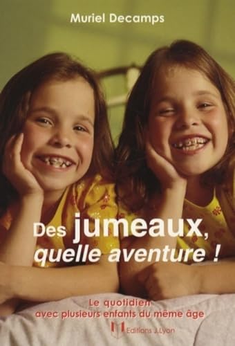 9782843191749: Des jumeaux, quelle aventure ! - Le quotidien avec plusieurs enfants du mme ge