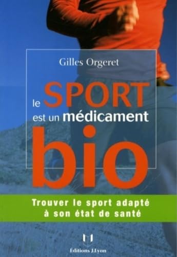 Beispielbild fr Le sport est un medicament bio ! - Trouver le sport adapt  son  tat de sant zum Verkauf von ThriftBooks-Dallas