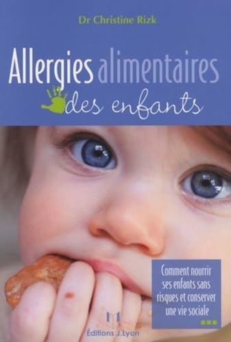 Beispielbild fr Allergies alimentaires des enfants : Comment nourrir ses enfants sans risques et conserver une vie sociale zum Verkauf von medimops