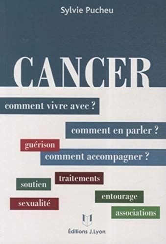 9782843191954: Cancer : comment vivre avec, en parler, accompagner