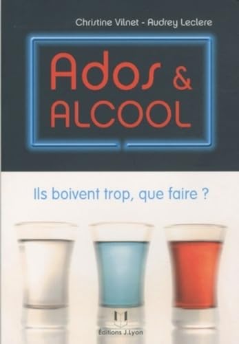 Stock image for Ados et alcool : Ils boivent trop, que faire ? for sale by Ammareal