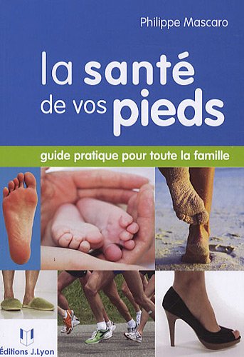 Beispielbild fr La sant de vos pieds : Guide pratique pour toute la famille zum Verkauf von Ammareal