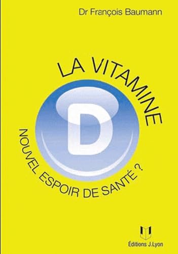 Beispielbild fr La vitamine D, nouvel espoir de sant zum Verkauf von STUDIO-LIVRES