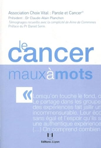Beispielbild fr Le cancer maux  mots [Paperback] De commines, Anne; Planchon, Claude-Alain and Serin, Daniel zum Verkauf von LIVREAUTRESORSAS