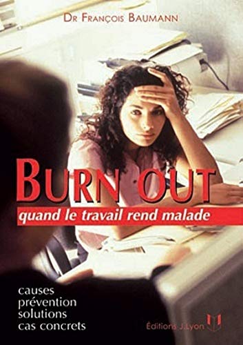 Stock image for Burn out quand le travail rend malade - Causes, pr vention, solutions, cas concrets for sale by WorldofBooks