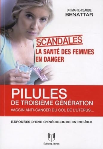 9782843193019: Pilules de troisime gnration, vaccin anti-cancer du col de l'utrus - LA SANTE DES FEMMES EN DANG