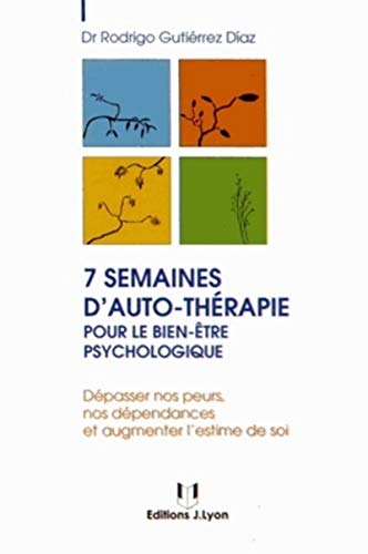 9782843193057: 7 semaines d'auto-thrapie pour le bien-tre psy chologique