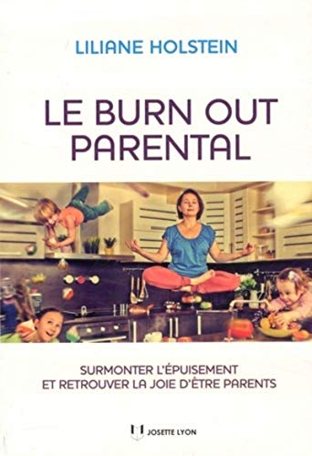 9782843193323: Le burn out parental - Surmonter l'puisement et retrouver la joie d'tre parents