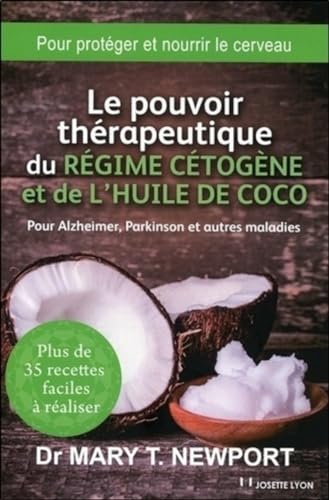 Beispielbild fr Le pouvoir thrapeutique du rgime ctogne et de l'huile de coco : Pour Alzheimer, Parkinson et autres maladies zum Verkauf von medimops