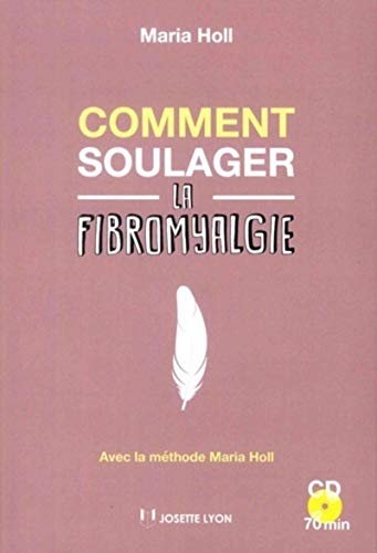 Beispielbild fr Comment Soulager La Fibromyalgie : Avec La Mthode Maria Holl (mmh) zum Verkauf von RECYCLIVRE