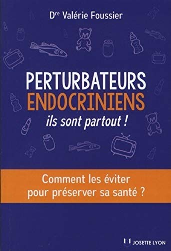 Beispielbild fr Perturbateurs endocriniens : ils sont partout ! Comment les viter pour prserver sa sant zum Verkauf von medimops