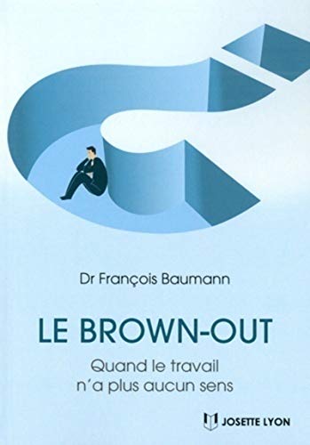 Beispielbild fr LE BROWN-OUT - QUAND LE TRAVAIL N'A PLUS AUCUN SENS zum Verkauf von Librairie La Canopee. Inc.