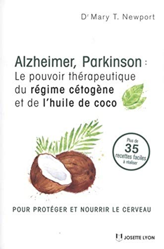Beispielbild fr Alzheimer, Parkinson : le pouvoir thrapeutique du rgime ctogne et de l''huile de coco zum Verkauf von Gallix