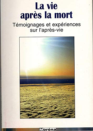 Beispielbild fr La vie aprs la mort : Tmoignages et expriences sur l'aprs-vie zum Verkauf von Ammareal