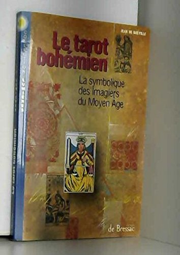 Le tarot bohémien. La symbolique des Imagiers du Moyen Âge