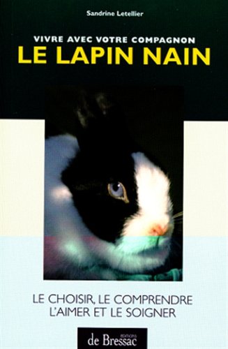 Stock image for LE LAPIN NAIN . LE CHOISIR LE COMPRENDRE L'AIMER ET LE SOIGNER for sale by medimops