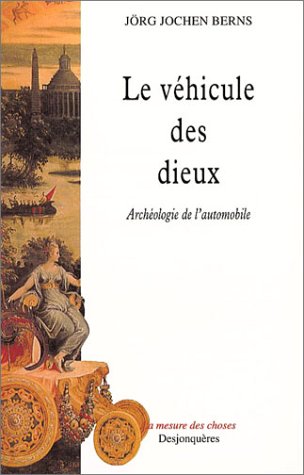 LE VEHICULE DES DIEUX (9782843210556) by BERNS, Jorg Jochen