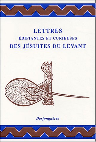 Stock image for Lettres difiantes et curieuses des jsuites du Levant for sale by medimops