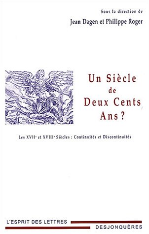 Beispielbild fr Un Siecle de Deux Cents Ans? Les XVIIe et XVIIIe Siecles: Continuites et Discontinuites zum Verkauf von Windows Booksellers