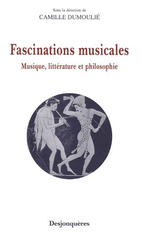 Beispielbild fr Fascinations musicales : Musique, littrature et philosophie Dumouli, Camille et Olivier ABITEBOUL zum Verkauf von MaxiBooks