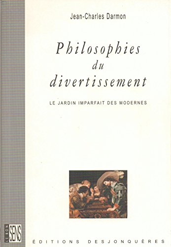 Beispielbild fr Philosophies du divertissement : Le jardin imparfait des Modernes [Broch] Darmon, Jean-Charles zum Verkauf von BIBLIO-NET