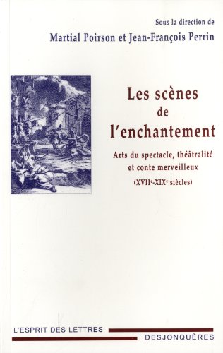 Beispielbild fr Les scnes de l'enchantement - XVIIe - XIXe sicle [Broch] Perrin, Jean-Jacques et Poirson, Martial zum Verkauf von BIBLIO-NET