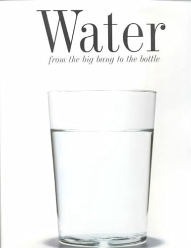 Beispielbild fr Water: From the Big Bang to the Bottle zum Verkauf von Redux Books