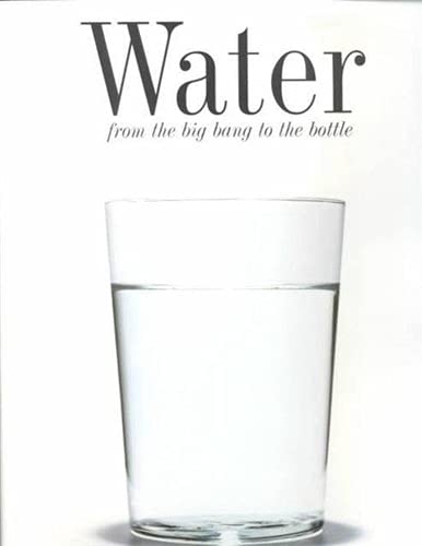Stock image for Water: From the Big Bang to the Bottle for sale by Hay-on-Wye Booksellers