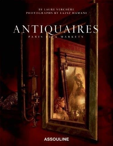 Beispielbild fr Antiquaires: The Finest Antique Dealers in Paris zum Verkauf von Mullen Books, ABAA