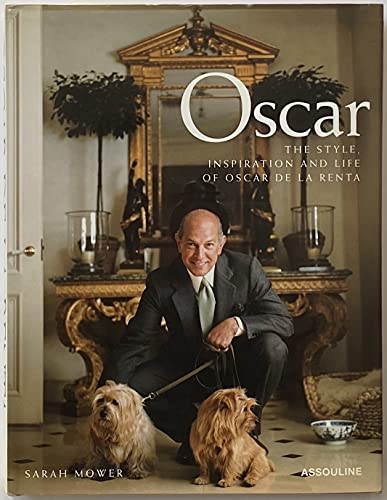 Imagen de archivo de Oscar: The Style Inspiration and Life of Oscar De LA Renta a la venta por Massy Books