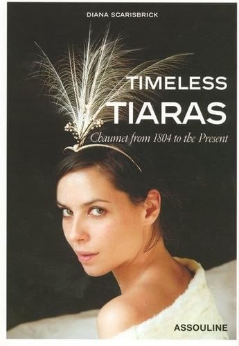 Stock image for Timeless Tiaras: Chaumet from 1804 to the Present for sale by WorldofBooks