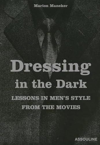 Imagen de archivo de Dressing in the Dark: Lessons in Mens Style from the Movies a la venta por Seattle Goodwill