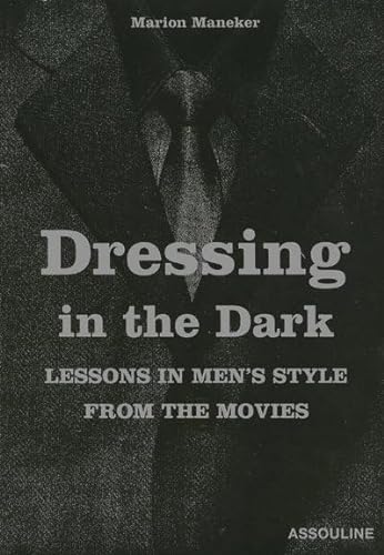 Stock image for Dressing in the Dark: Lessons in Mens Style from the Movies for sale by Seattle Goodwill