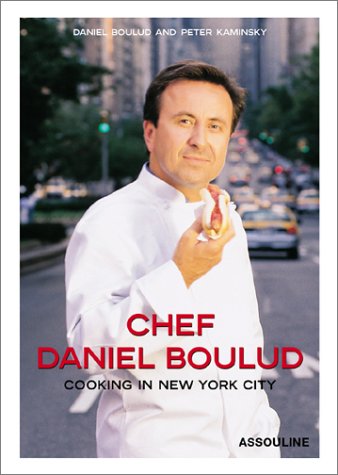 Chef Daniel Boulud: Cooking In New York City (9782843233708) by Boulud, Daniel; Kaminsky, Peter
