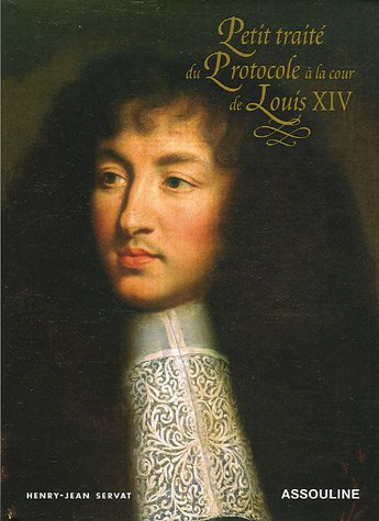 Beispielbild fr Petit trait du Protocole  la cour de Louis XIV zum Verkauf von Ammareal