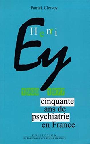 Beispielbild fr Henri Ey, 1900-1977: Cinquante ans de psychiatrie en France zum Verkauf von Ammareal