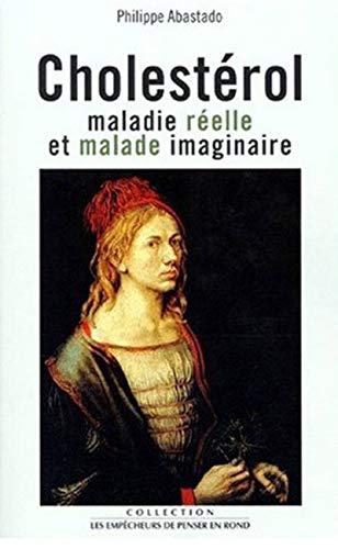 Beispielbild fr Cholesterol. Maladie r elle et maladie imaginaire Abastado, Philippe zum Verkauf von LIVREAUTRESORSAS