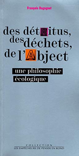 Stock image for Des Detritus, Des Dechets, De L'abject.: Une Philosophie cologique for sale by Anybook.com