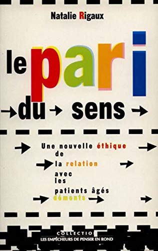 Beispielbild fr Le Pari Du Sens : Une Nouvelle thique De La Relation Avec Les Patients gs Dments zum Verkauf von RECYCLIVRE