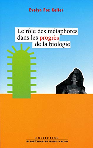 Le RÃ´le des mÃ©taphores dans les progrÃ¨s de la biologie (9782843240614) by Fox Keller, Evelyn