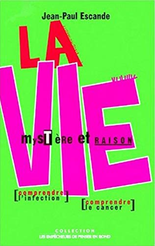 Beispielbild fr La Vie, mystre et raison: Traiter l'infection, traiter le cancer zum Verkauf von Gallix