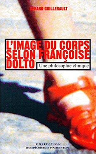 Stock image for L'IMAGE DU CORPS SELON FRANCOISE DOLTO. Une philosophie clinique for sale by Ammareal