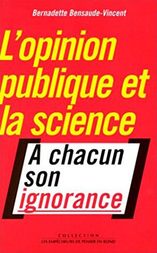 Opinion publique et la science (L') (9782843241413) by Bernadette Bensaude-Vincent