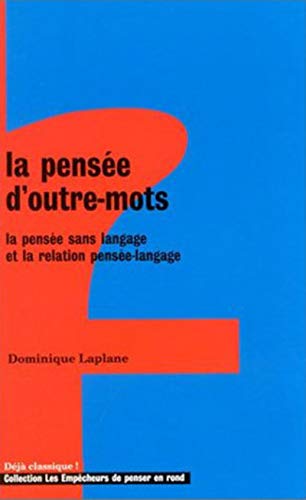 Beispielbild fr La Pense D'outre-mots : La Pense Sans Langage Et La Relation Pense-langage zum Verkauf von RECYCLIVRE