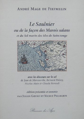 9782843271144: Le Saulnier ou De la façon des marois salans et du sel marin des isles de Sainctonge