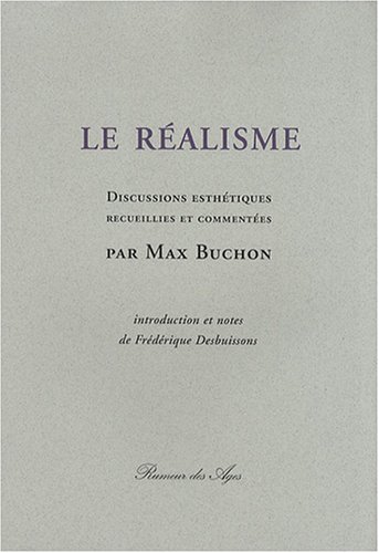 Le RÃ©alisme discussions esthÃ©tiques / Gustave Courbet (French Edition) (9782843271458) by Max, BUCHON