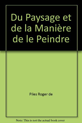 Stock image for Du paysage et de la maniere de le peindre for sale by Chapitre.com : livres et presse ancienne