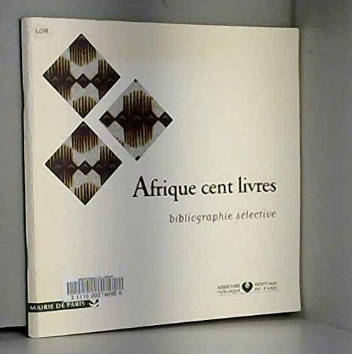 Beispielbild fr AFRIQUE CENT LIVRES : BIBLIOGRAPHIE SELECTIVE zum Verkauf von Ammareal